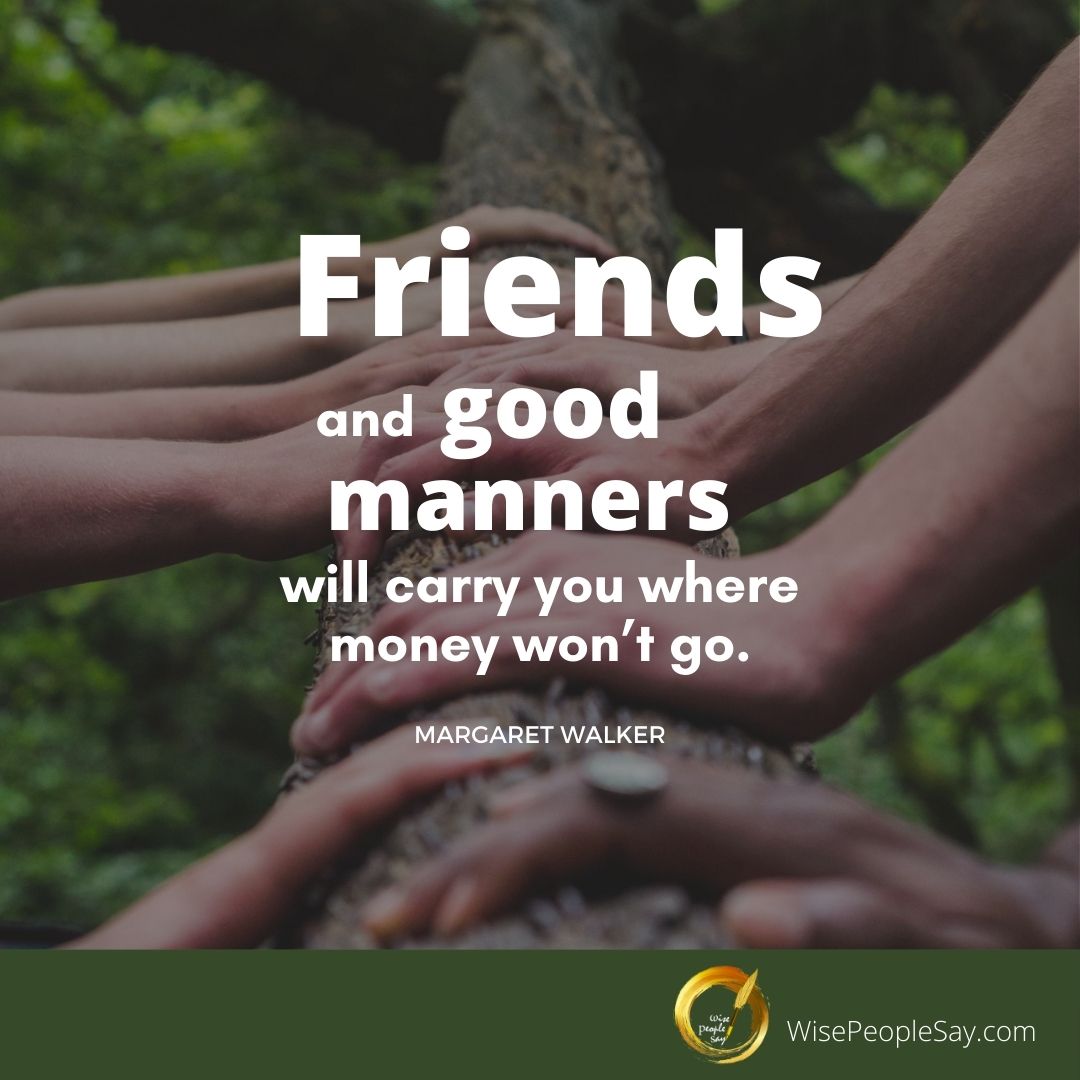 Friends and Good Manners Will Carry You