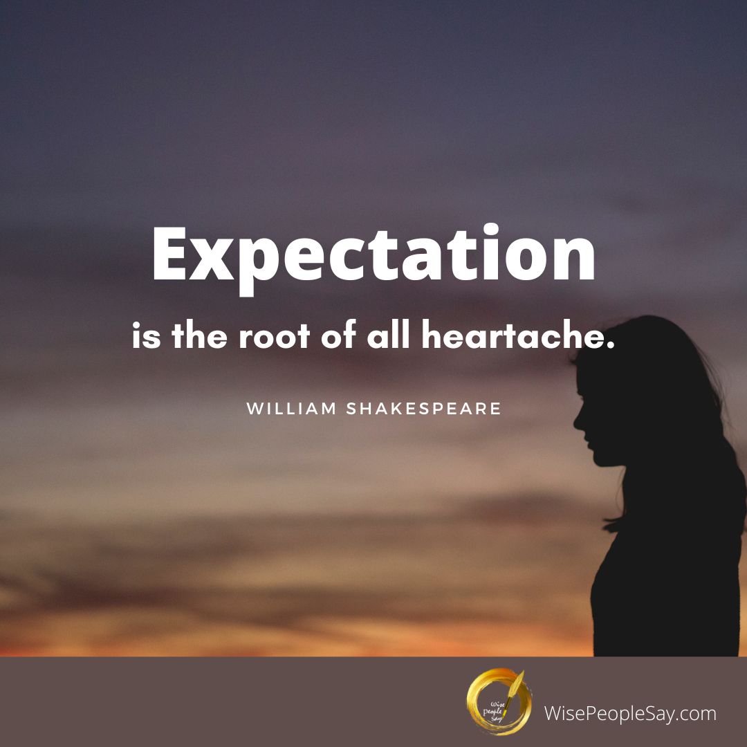 Expectation Is the Root of All Heartache