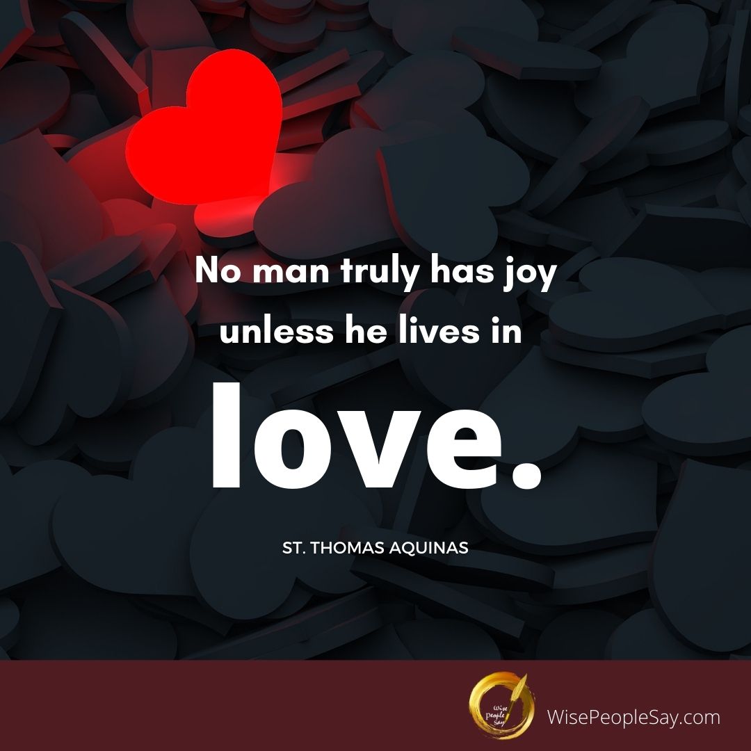 No Man Truly Has Joy Unless He Lives in Love