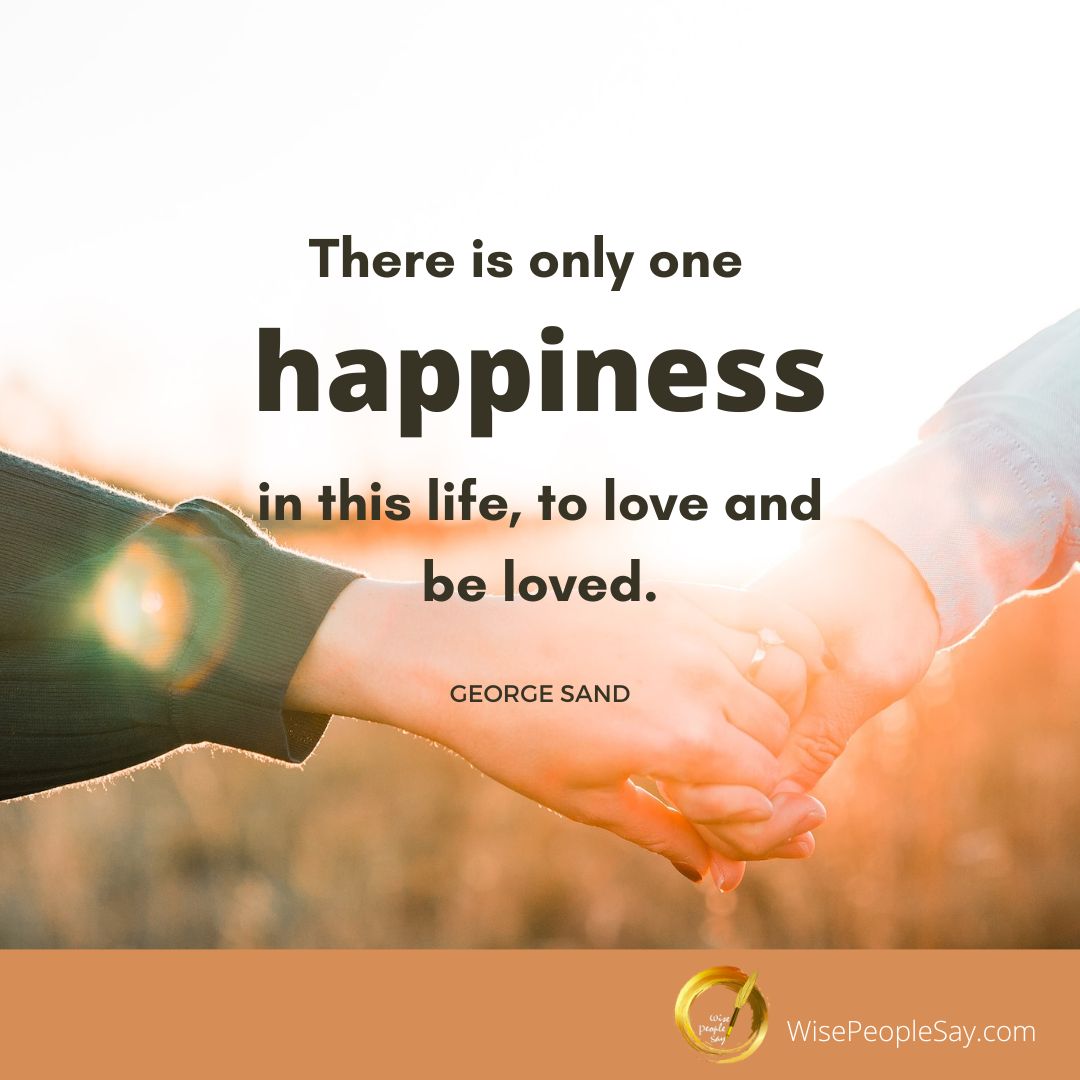 There Is Only One Happiness in This Life