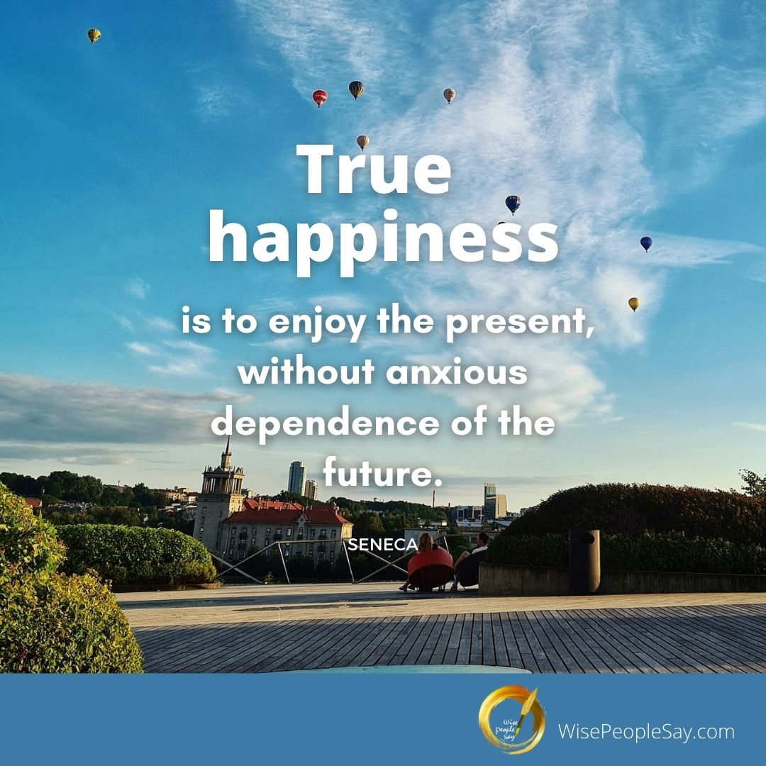 True Happiness Is to Enjoy the Present