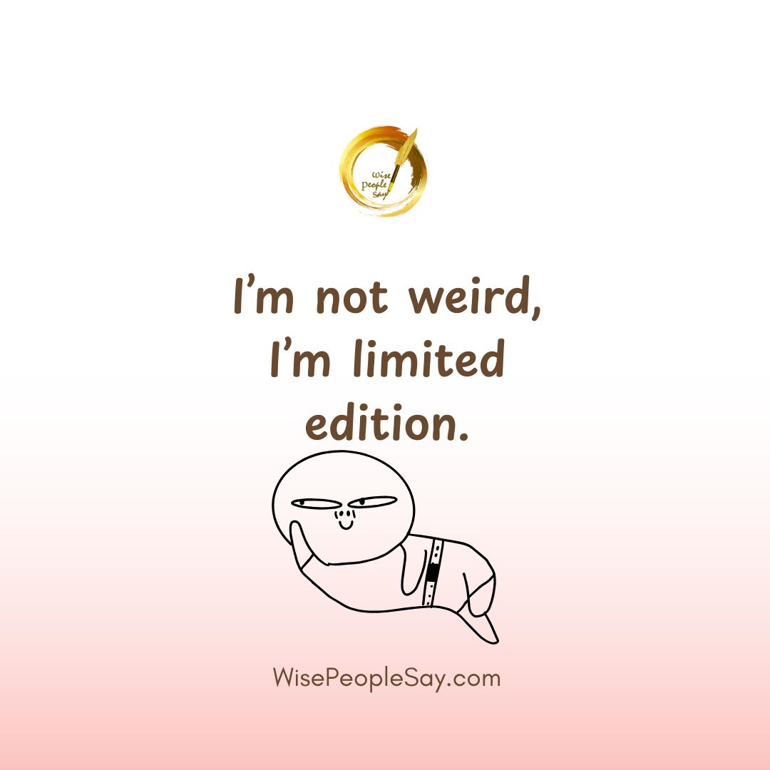 I’m not weird