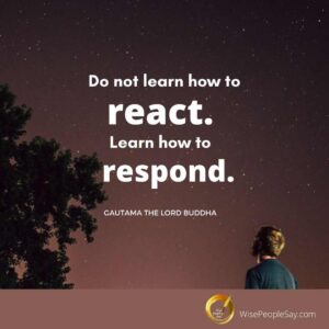 Respond with Wisdom, Not Emotion