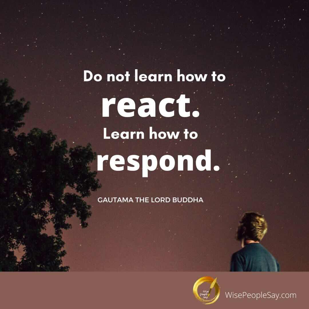 Respond with Wisdom, Not Emotion