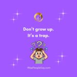 Don’t grow up