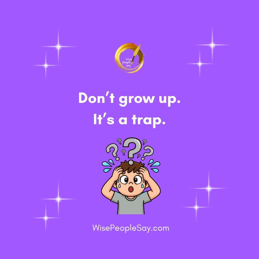 Don’t grow up