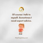 Of course I talk to myself