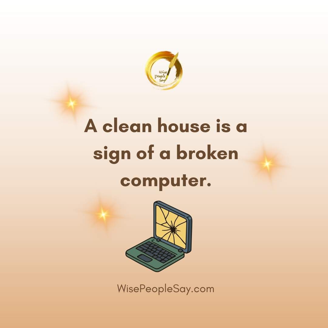 A clean house is a sign