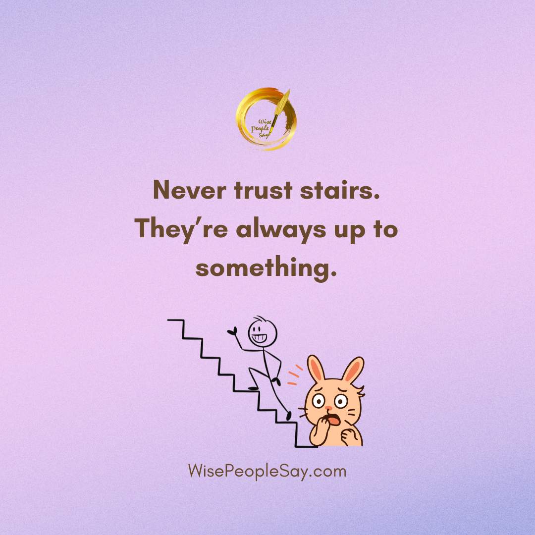 Never trust stairs