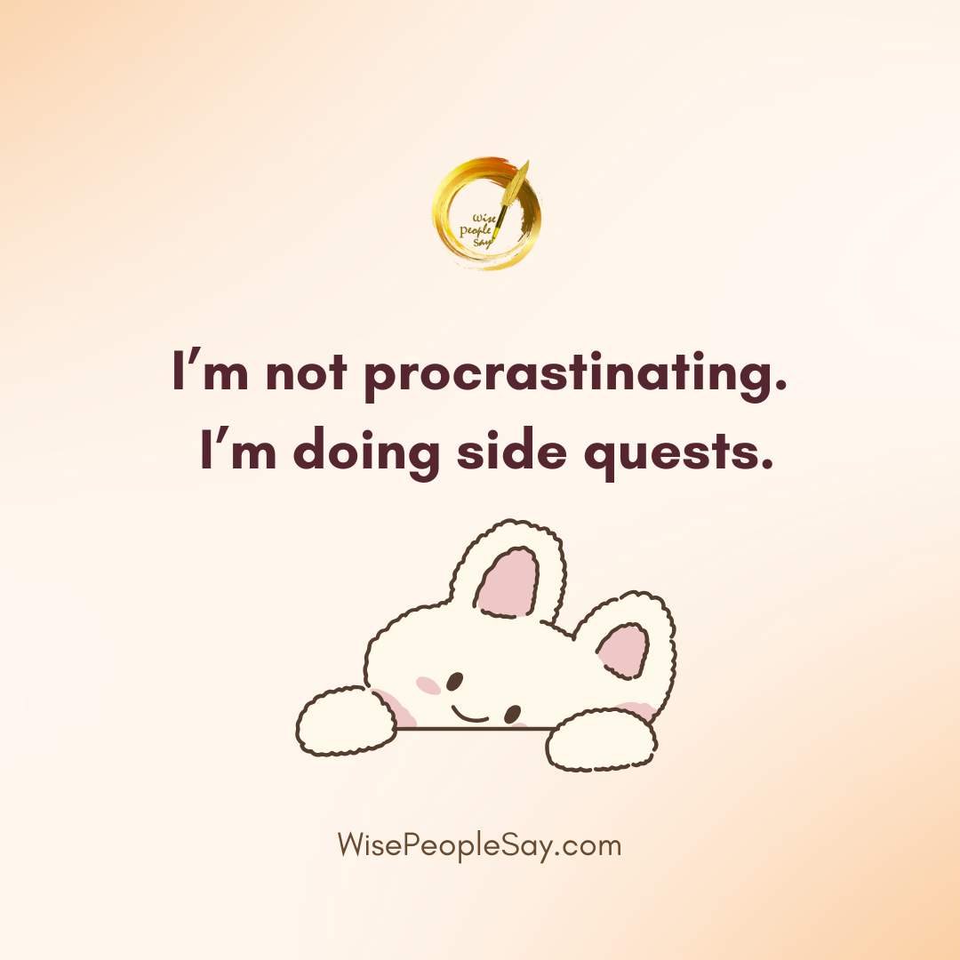 I’m not procrastinating