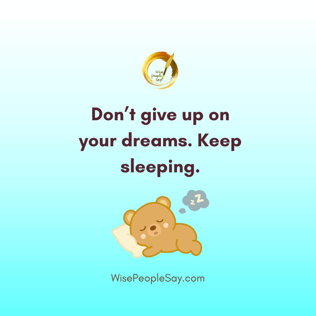 Don’t give up on your dreams