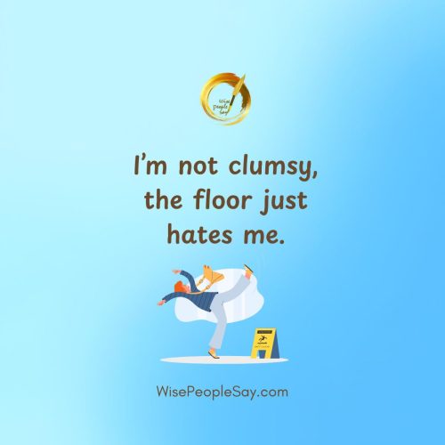 I’m not clumsy