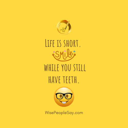 Smile while you still have teeth
