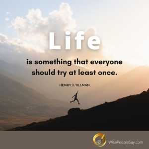 Life Is Something That Everyone Should Try