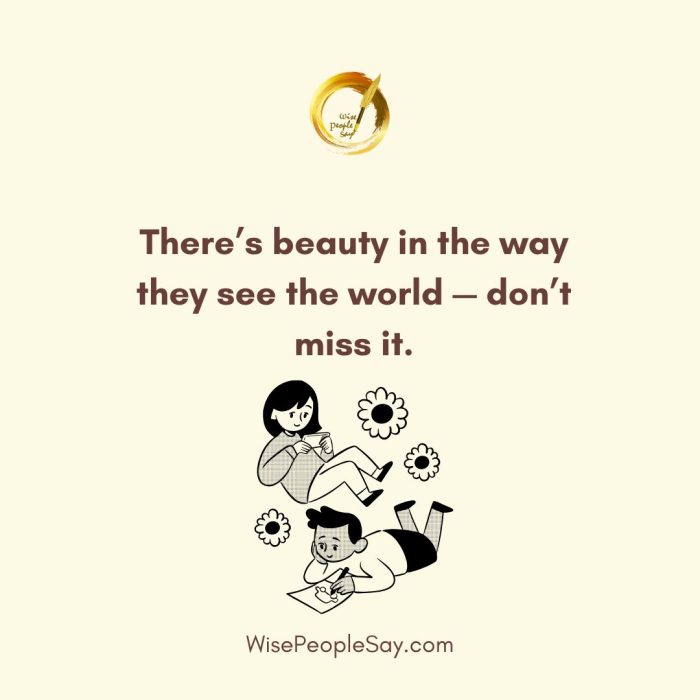 There’s beauty in the way they see the world