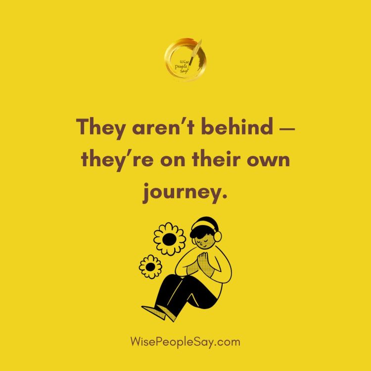 Not Behind, Just on Their Own Journey
