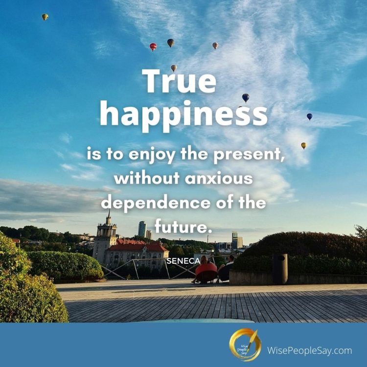 true happiness is to enjoy the present