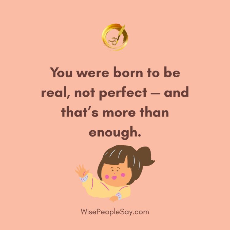 Be Real, Not Perfect – And That’s Enough